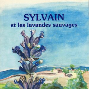 Sylvain et les lavandes sauvages