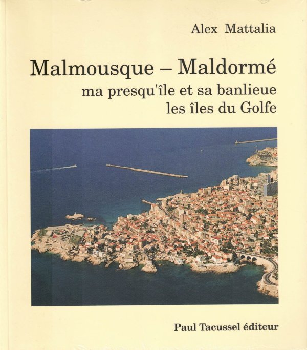 Malmousque - Maldormé, ma presqu'île et sa banlieue - les îles du Golfe