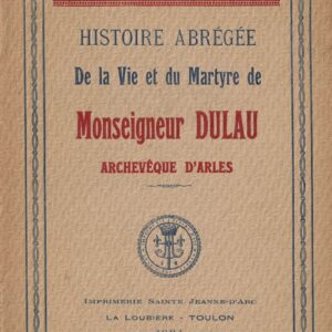 Histoire abrégée de la Vie et du Martyre de Monseigneur Dulau, Archevêque d'Arles