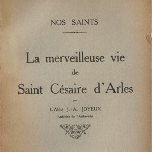 La merveilleuse vie de Saint Césaire d'Arles