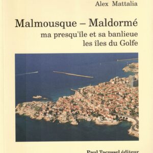 Malmousque - Maldormé, ma presqu'île et sa banlieue - les îles du Golfe