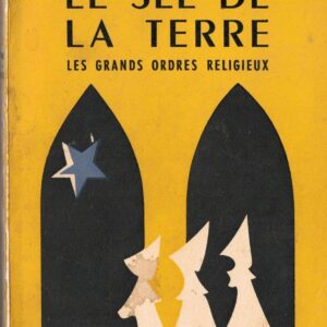 Le sel de la terre - Les grands ordres religieux