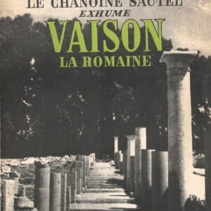 Le chanoine Sautel exhume Vaison La Romaine