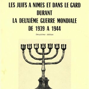 Les juifs à Nîmes et dans le Gard durant la deuxième guerre mondiale de 1939 à 1944
