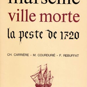 Marseille ville morte - La peste de 1720